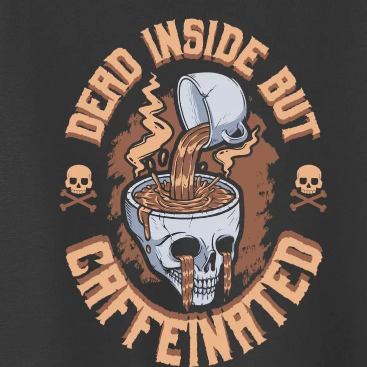 Dead Inside But Caffeinated Skeleton Coffee Toddler T-Shirt