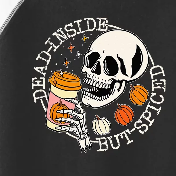 Dead Inside But Spiced Pumpkin Skull Drinking Fall Halloween Toddler Fine Jersey T-Shirt