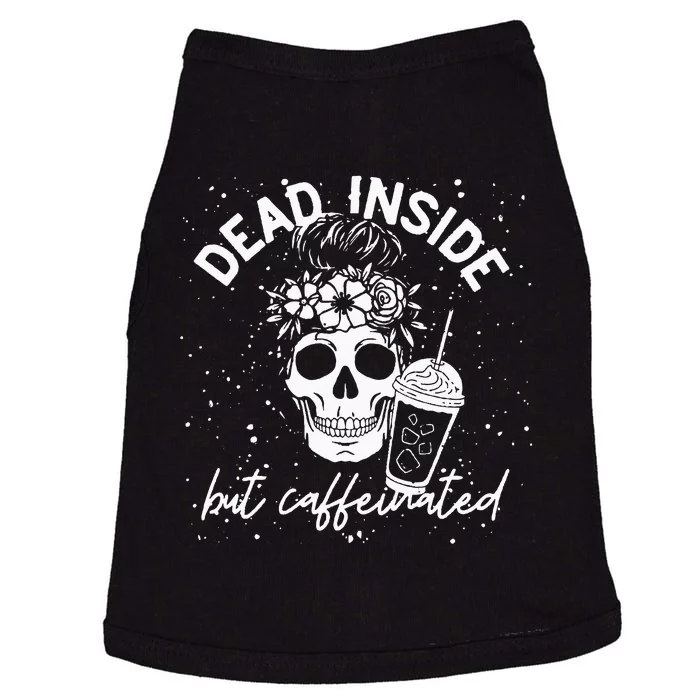 Dead Inside But Caffeinated Mom Skull Flower coffee Lover Doggie Tank