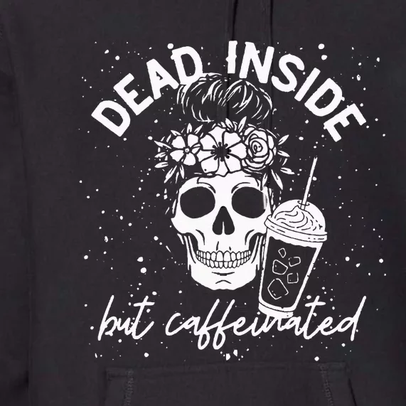 Dead Inside But Caffeinated Mom Skull Flower coffee Lover Premium Hoodie