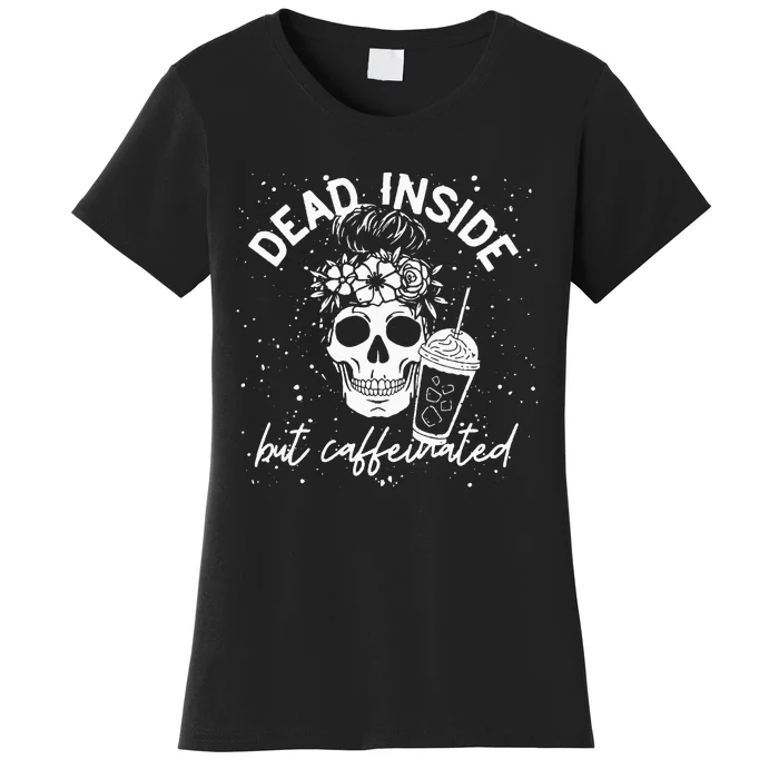 Dead Inside But Caffeinated Mom Skull Flower coffee Lover Women's T-Shirt