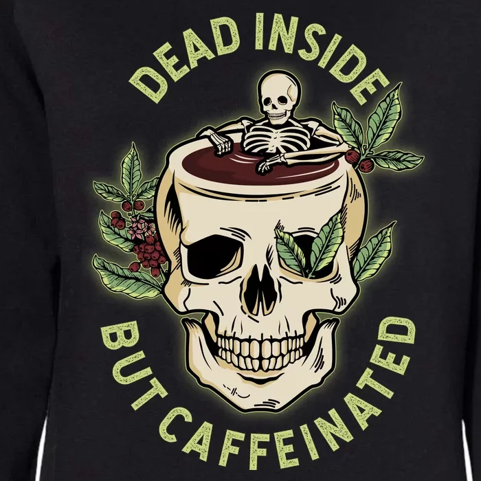 Dead Inside But Caffeinated Coffee Lover Skull Skeleton Womens California Wash Sweatshirt