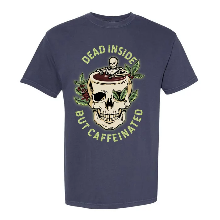 Dead Inside But Caffeinated Coffee Lover Skull Skeleton Garment-Dyed Heavyweight T-Shirt