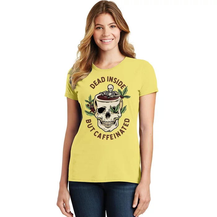 Dead Inside But Caffeinated Coffee Lover Skull Skeleton Women's T-Shirt