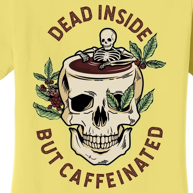 Dead Inside But Caffeinated Coffee Lover Skull Skeleton Women's T-Shirt