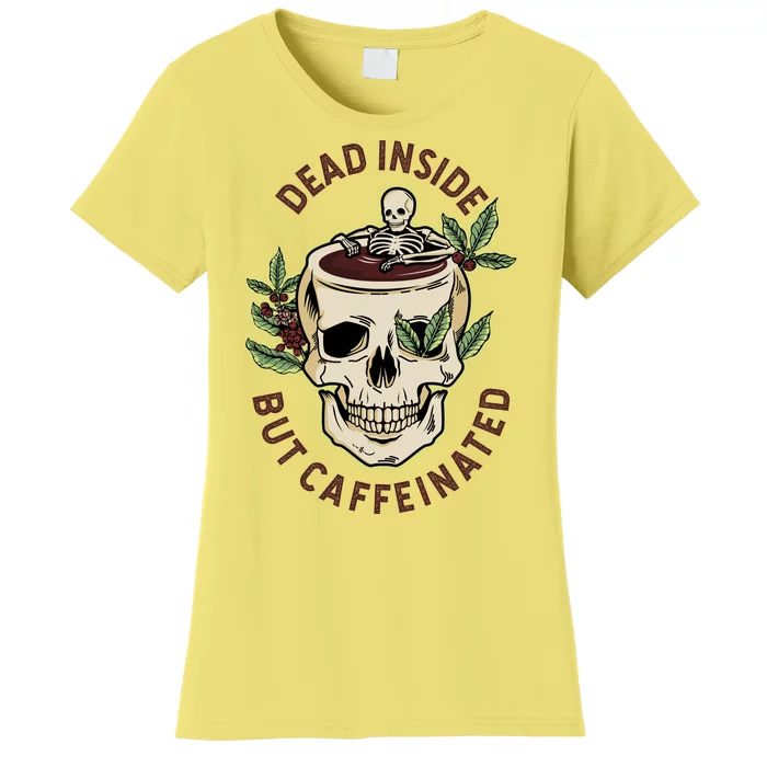 Dead Inside But Caffeinated Coffee Lover Skull Skeleton Women's T-Shirt