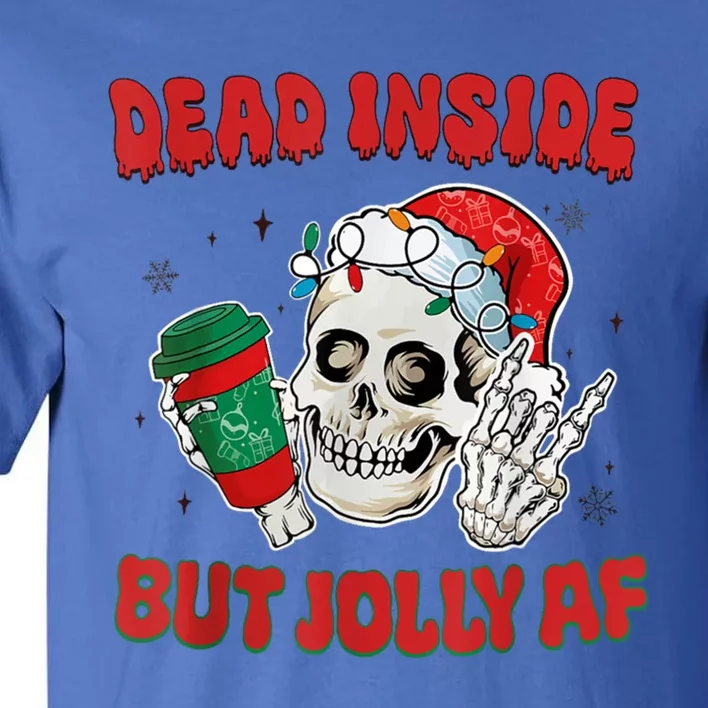 Dead Inside But Jolly Af Christmas Funny Christmas Skeleton Gift Tall T-Shirt