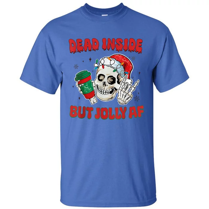 Dead Inside But Jolly Af Christmas Funny Christmas Skeleton Gift Tall T-Shirt