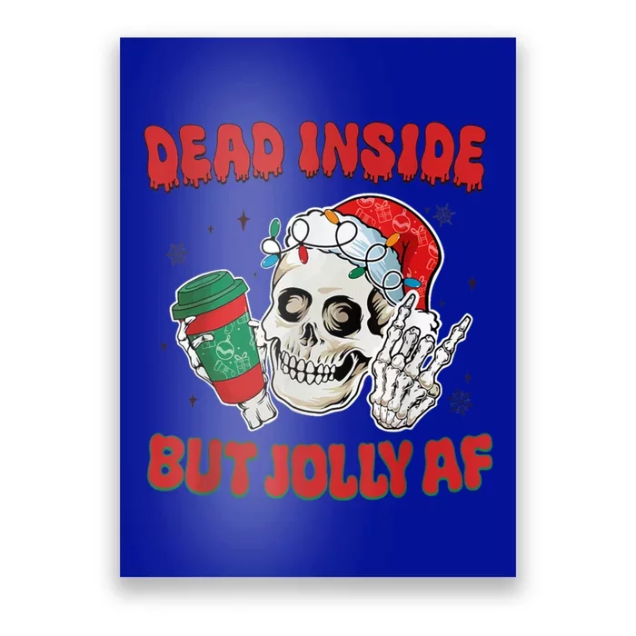 Dead Inside But Jolly Af Christmas Funny Christmas Skeleton Gift Poster