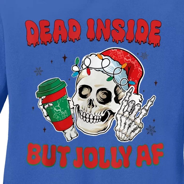 Dead Inside But Jolly Af Christmas Funny Christmas Skeleton Gift Ladies Long Sleeve Shirt