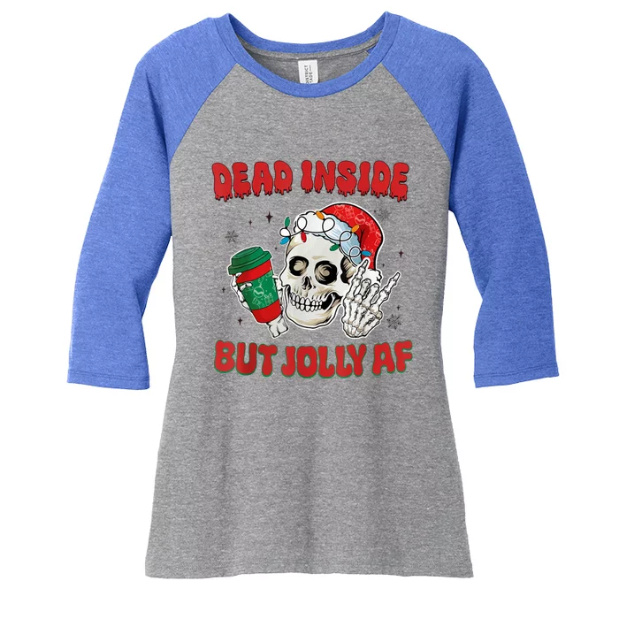 Dead Inside But Jolly Af Christmas Funny Christmas Skeleton Gift Women's Tri-Blend 3/4-Sleeve Raglan Shirt