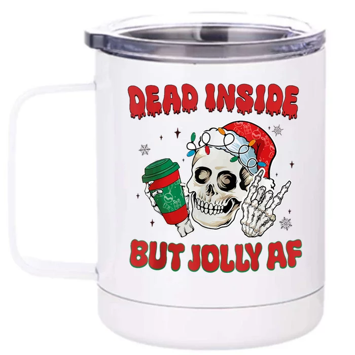 Dead Inside But Jolly Af Christmas Funny Christmas Skeleton Gift Front & Back 12oz Stainless Steel Tumbler Cup