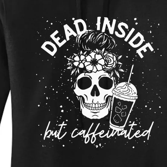 Dead Inside But Caffeinated Mom Skull Flower Coffee Lover Women's Pullover Hoodie