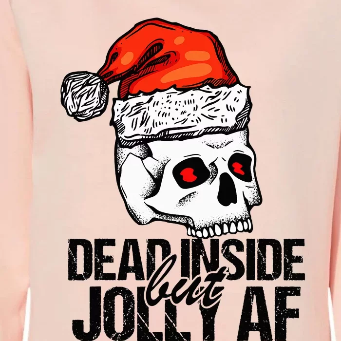 Dead Inside But Jolly Af Xmas Sarcastic Skeleton Skull Womens California Wash Sweatshirt