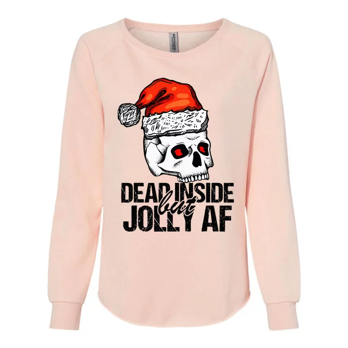 Dead Inside But Jolly Af Xmas Sarcastic Skeleton Skull Womens California Wash Sweatshirt