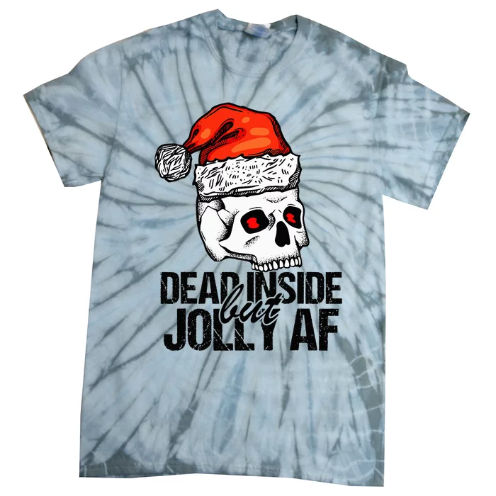 Dead Inside But Jolly Af Xmas Sarcastic Skeleton Skull Tie-Dye T-Shirt