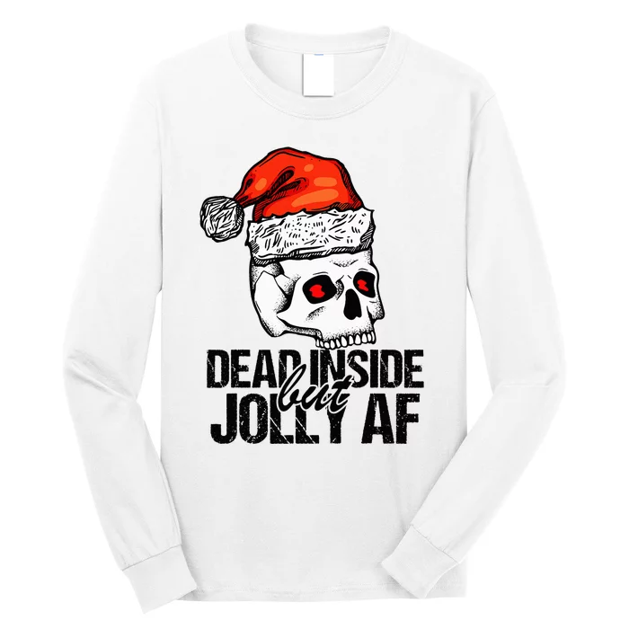 Dead Inside But Jolly Af Xmas Sarcastic Skeleton Skull Long Sleeve Shirt