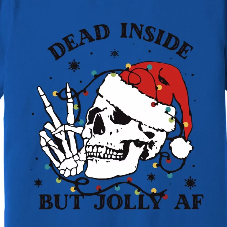 Dead Inside But Jolly Af Funny Christmas Design Gift Premium T-Shirt