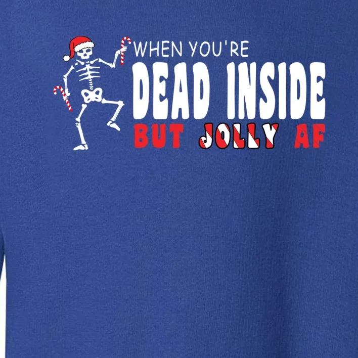 Dead Inside But Jolly Af Funny Christmas Meaningful Gift Toddler Sweatshirt