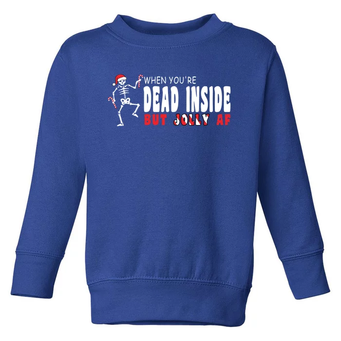 Dead Inside But Jolly Af Funny Christmas Meaningful Gift Toddler Sweatshirt