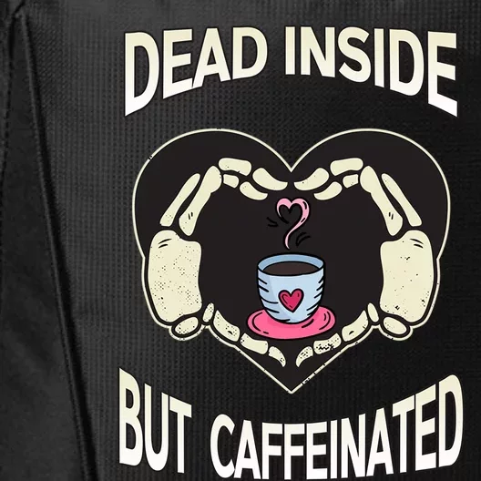 Dead Inside But Caffeinated Coffee Skeleton Hands Heart Gift City Backpack