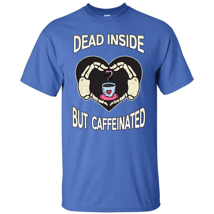 Dead Inside But Caffeinated Coffee Skeleton Hands Heart Gift Tall T-Shirt