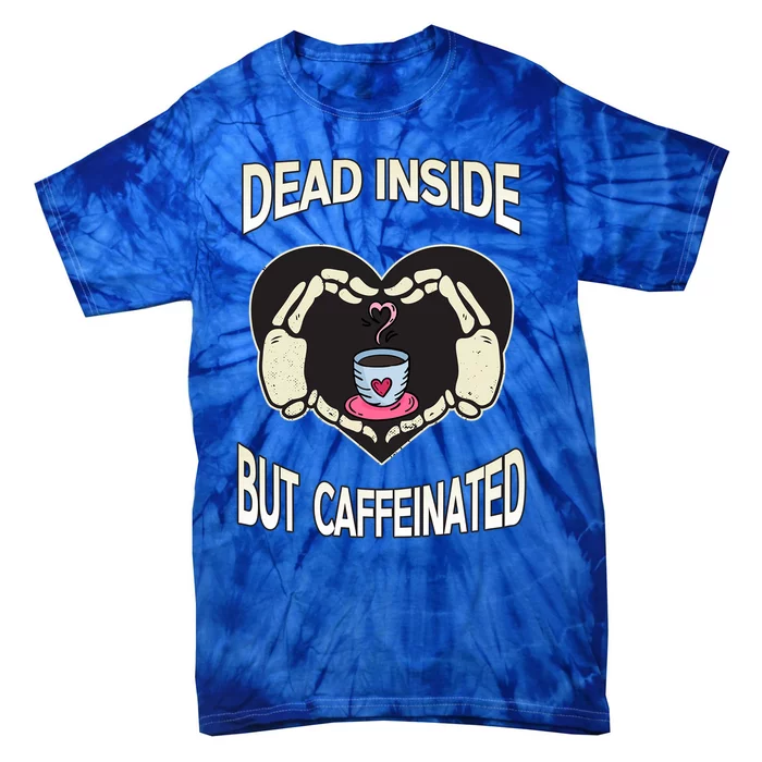 Dead Inside But Caffeinated Coffee Skeleton Hands Heart Gift Tie-Dye T-Shirt