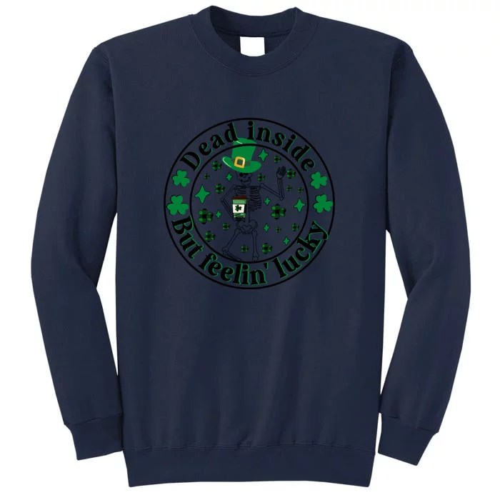 Dead Inside But Feeling Lucky Patrick's Day Dancing Skeleton Tall Sweatshirt