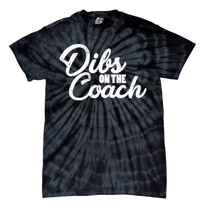 Dibs On The Coach Tie-Dye T-Shirt