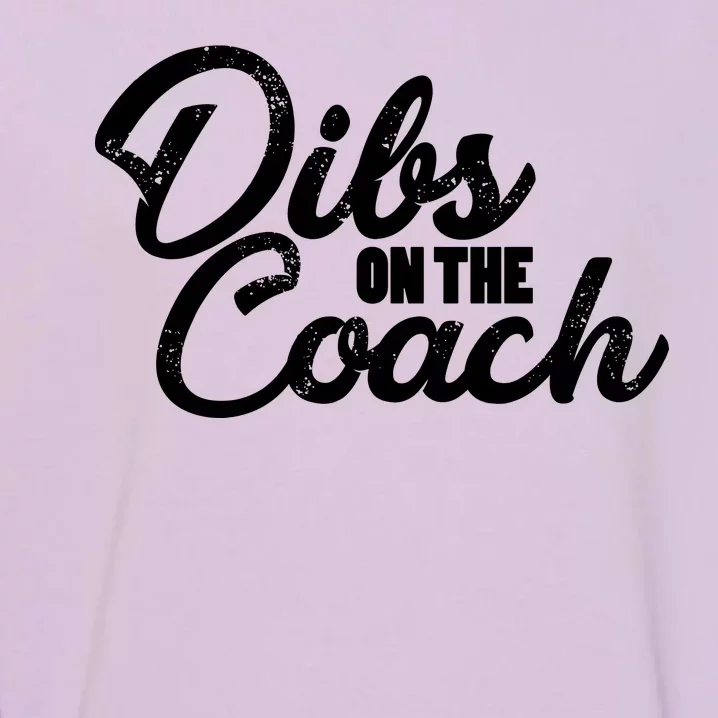 Dibs On The Coach Garment-Dyed Sweatshirt