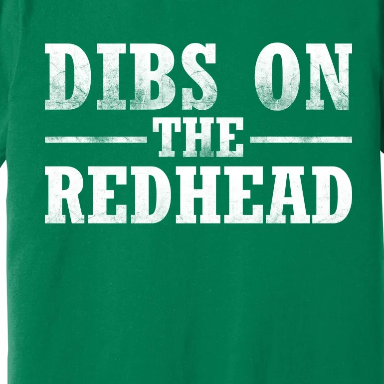 Dibs On The Redhead St. Patrick's Day Premium T-Shirt