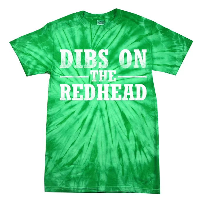 Dibs On The Redhead St. Patrick's Day Tie-Dye T-Shirt