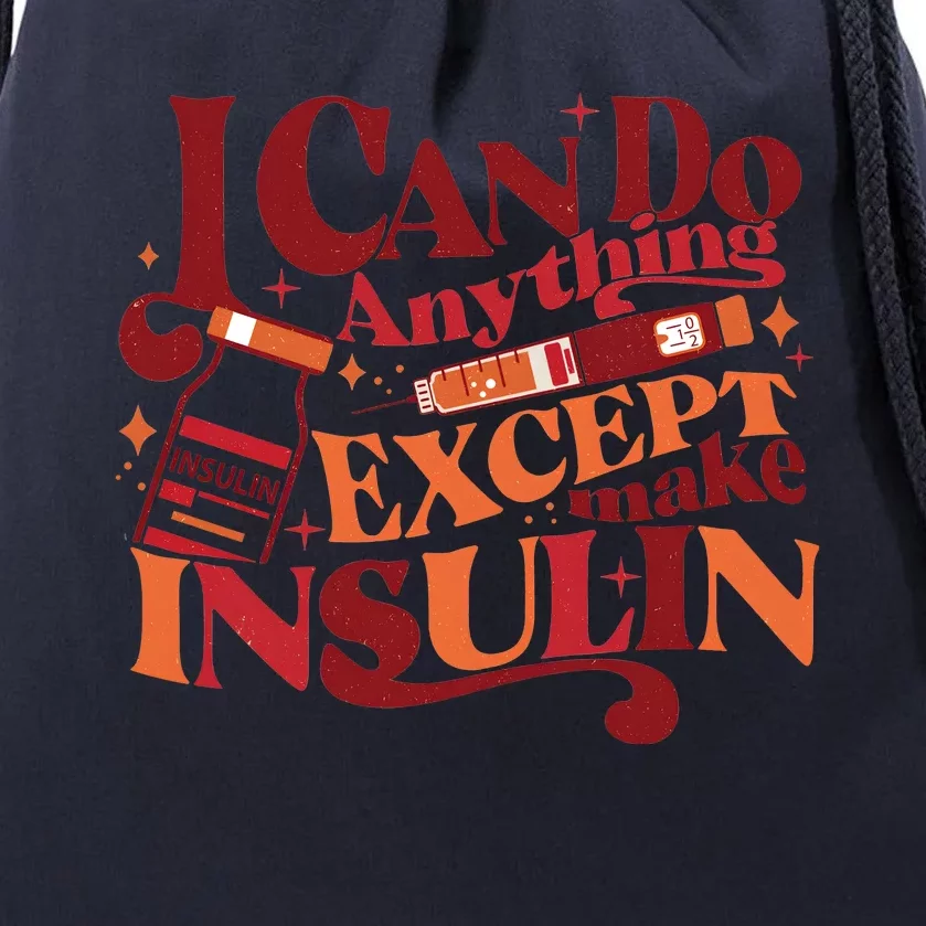 Diabetic I Can Do Anything Except Make Insulin Drawstring Bag