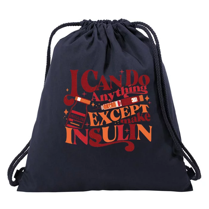 Diabetic I Can Do Anything Except Make Insulin Drawstring Bag