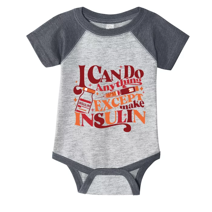 Diabetic I Can Do Anything Except Make Insulin Infant Baby Jersey Bodysuit