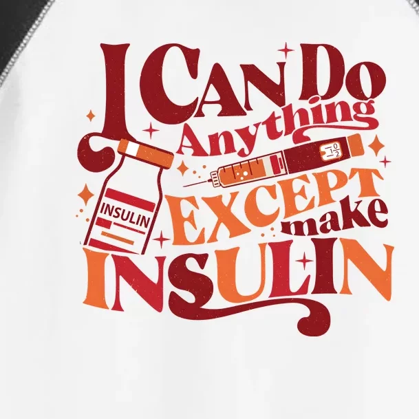 Diabetic I Can Do Anything Except Make Insulin Toddler Fine Jersey T-Shirt