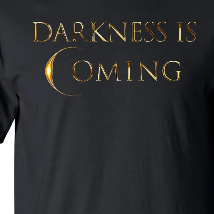 Darkness Is Coming 040824 Funny Total Solar Eclipse Tall T-Shirt