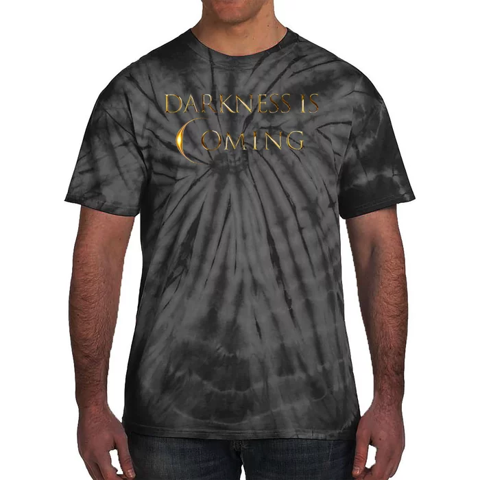 Darkness Is Coming 040824 Funny Total Solar Eclipse Tie-Dye T-Shirt