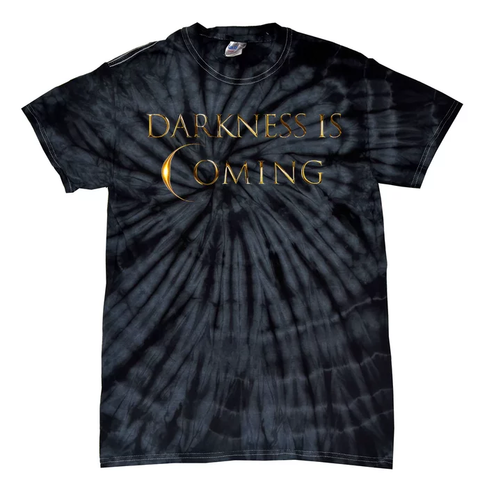 Darkness Is Coming 040824 Funny Total Solar Eclipse Tie-Dye T-Shirt