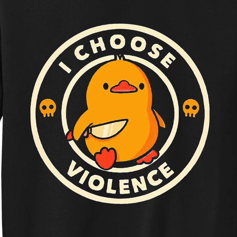 Duck I Choose Violence Tall Sweatshirt