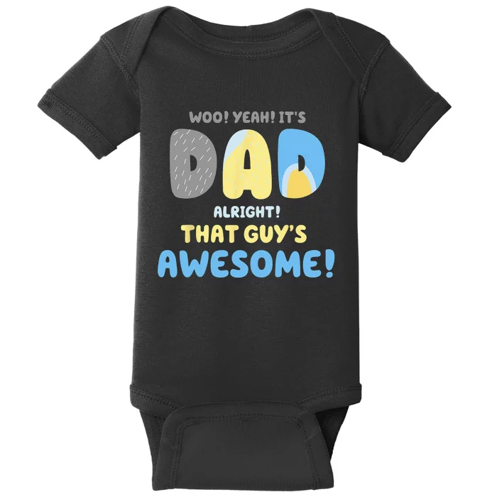 Dad Its Dad Alright That Guys Awesome Father Baby Bodysuit