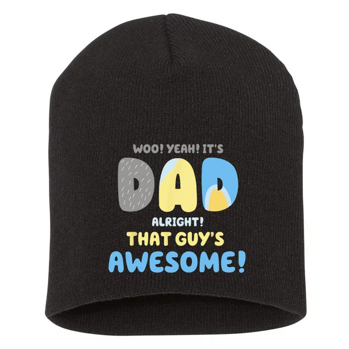 Dad Its Dad Alright That Guys Awesome Father Short Acrylic Beanie