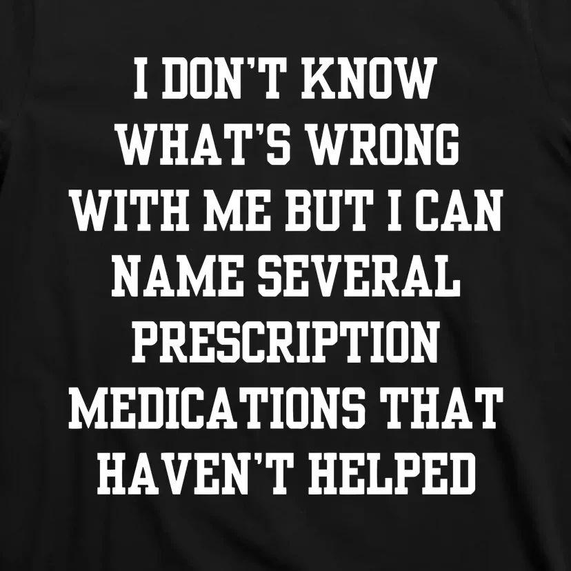 Doublecrossco I DonT Know WhatS Wrong With Me T-Shirt