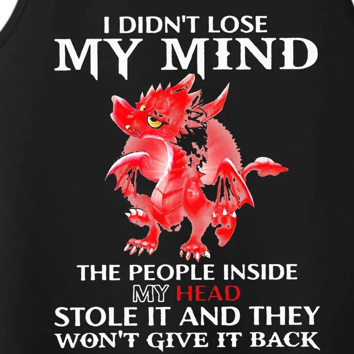 Dragon I DidnT Lose My Mind The People Inside My Head Stole Performance Tank