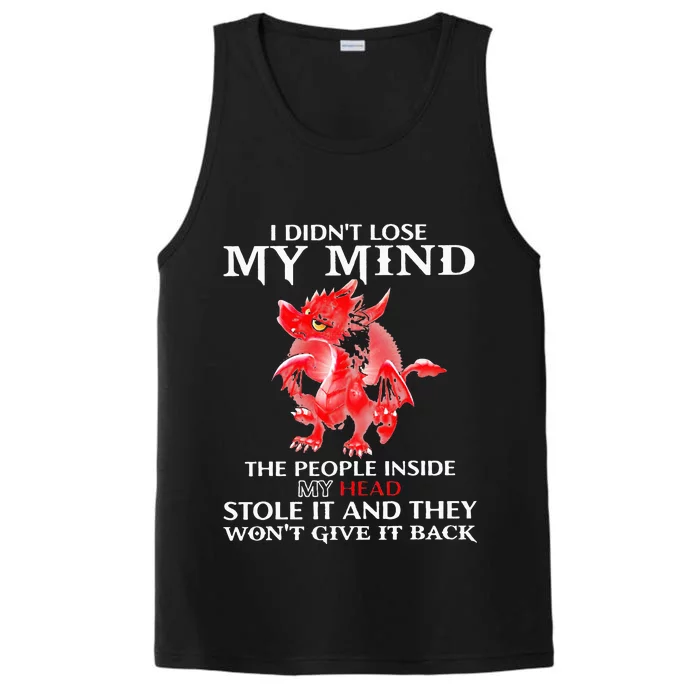 Dragon I DidnT Lose My Mind The People Inside My Head Stole Performance Tank