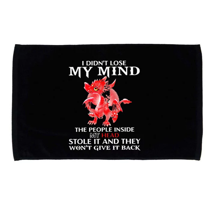 Dragon I DidnT Lose My Mind The People Inside My Head Stole Microfiber Hand Towel