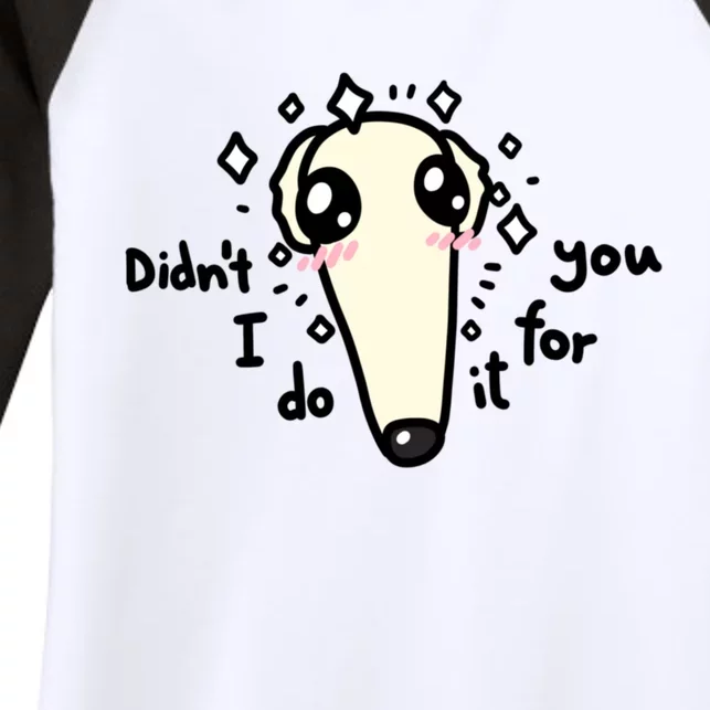 Didn't I Do It For You Borzoi Dog Meme Women's Tri-Blend 3/4-Sleeve Raglan Shirt