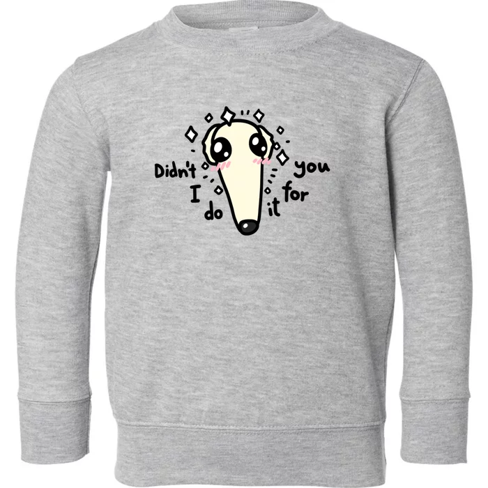 Didn't I Do It For You Borzoi Dog Meme Toddler Sweatshirt