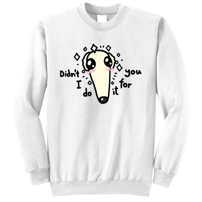 Didn't I Do It For You Borzoi Dog Meme Sweatshirt