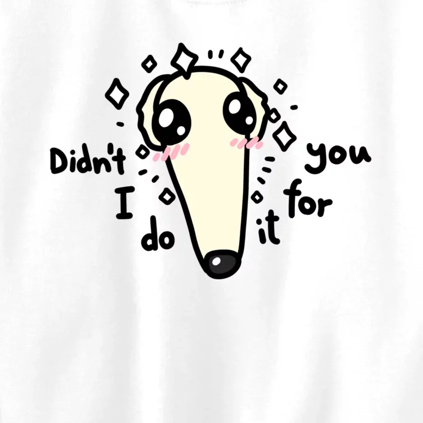 Didn't I Do It For You Borzoi Dog Meme Kids Sweatshirt